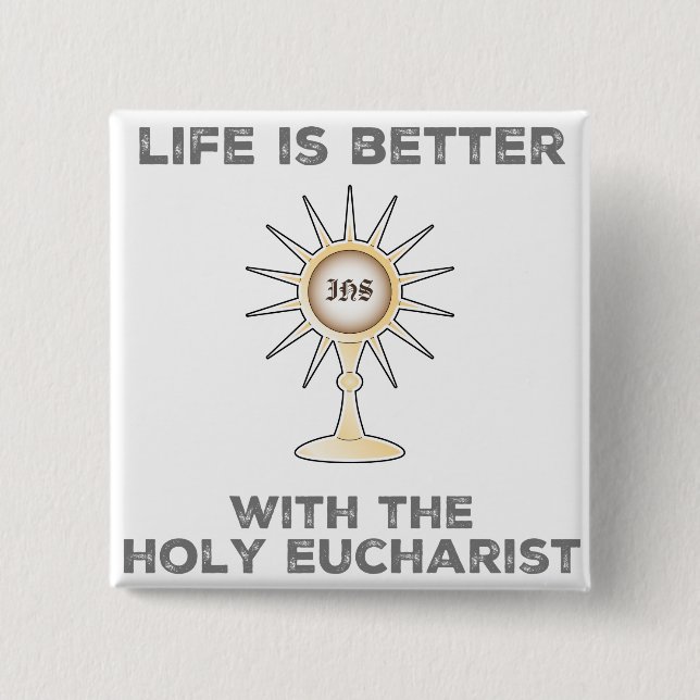 Das Leben ist besser mit dem Heiligen Eucharisten Button (Vorderseite)