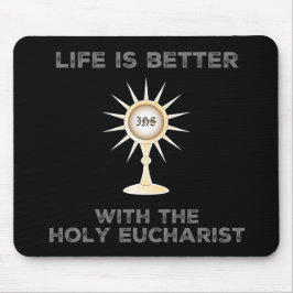 Das Leben ist besser mit dem Heiligen Eucharisten Mousepad