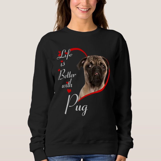 Das Leben ist besser mit dem Mops Sweatshirt (Vorderseite)