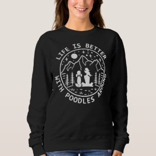 Das Leben ist besser mit den Poodles um die Liebha Sweatshirt