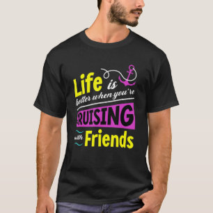 Das Leben ist besser mit der Kreuzfahrt der Freund T-Shirt