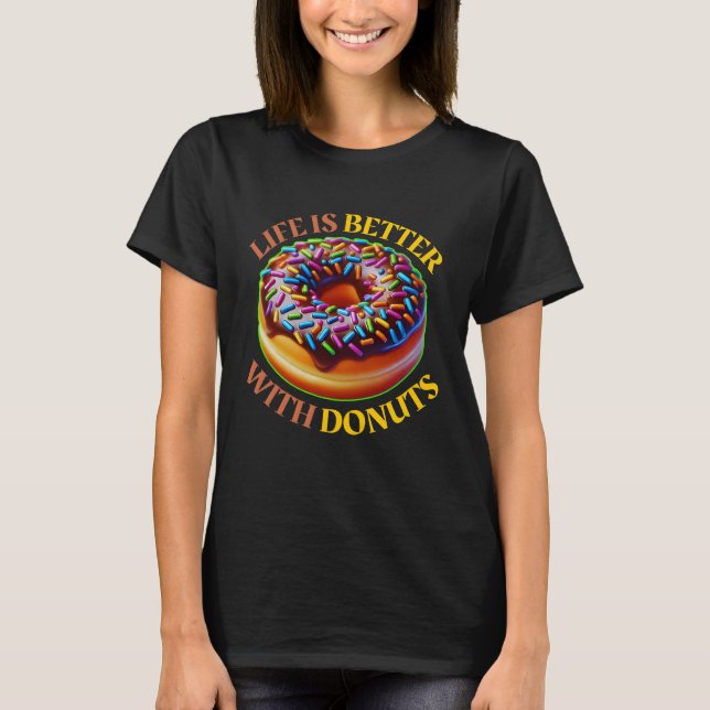 Das Leben ist besser mit Donuts T-Shirt (Vorderseite)