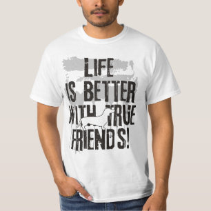 Das Leben ist besser mit echten Freunden - Dackel  T-Shirt