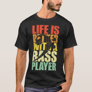 DAS LEBEN IST BESSER MIT EINEM BASS PLAYER-Bassist T-Shirt