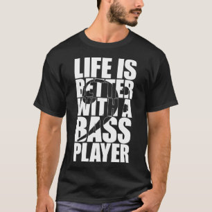 DAS LEBEN IST BESSER MIT EINEM BASS PLAYER-Bassist T-Shirt
