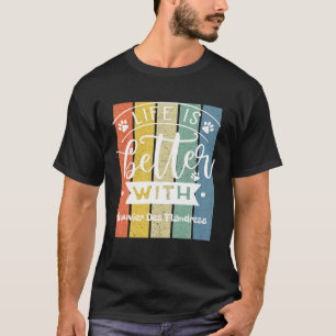 Das Leben ist besser mit einem Bouvier Des Flandre T-Shirt