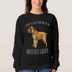 Das Leben ist besser mit einem Brüsseler Griffon-H Sweatshirt