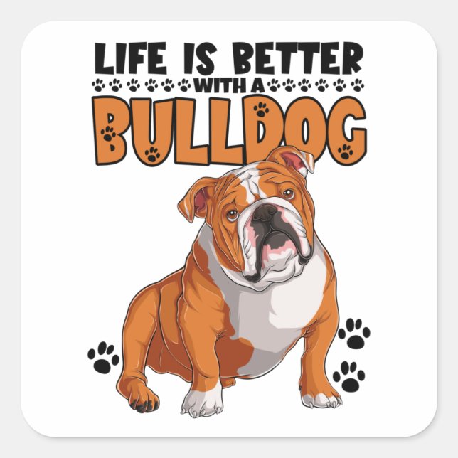 Das Leben ist besser mit einem Bulldog Quadratischer Aufkleber (Vorderseite)