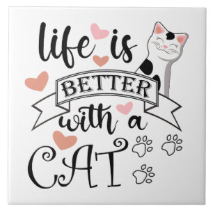 Das Leben ist besser mit einem Cat-Anführungsmotto Fliese