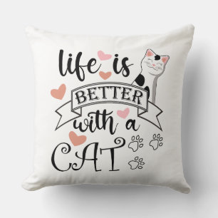Das Leben ist besser mit einem Cat-Anführungsmotto Kissen