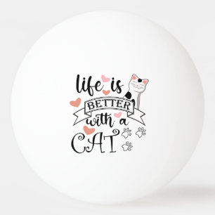 Das Leben ist besser mit einem Cat-Anführungsmotto Tischtennisball