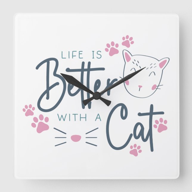 DAS LEBEN IST BESSER MIT EINEM CAT-FELINE-SPRICHWO QUADRATISCHE WANDUHR (Vorderseite)