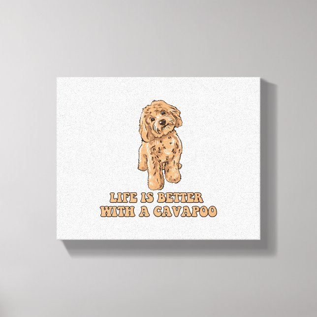 Das Leben ist besser mit einem Cavapoo - Funny Hun Leinwanddruck (Vorderseite)