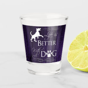 Das Leben ist besser mit einem Dog Shot Glas - Lil