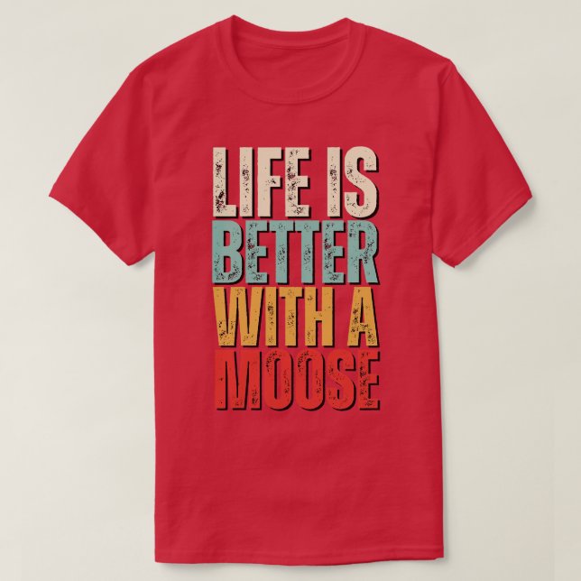 Das Leben ist besser mit einem Elch Elch Lover T-Shirt (Design vorne)