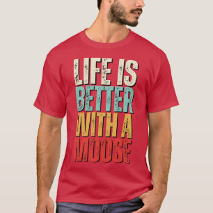 Das Leben ist besser mit einem Elch Elch Lover T-Shirt