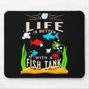 Das Leben ist besser mit einem Fischtank, farbigen Mousepad