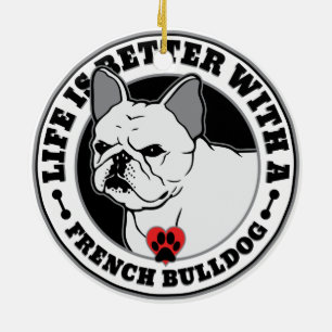 Das Leben ist besser mit einem französischen Bulld Keramik Ornament