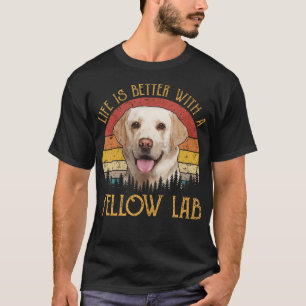 Das Leben ist besser mit einem gelben Labradors Hu T-Shirt