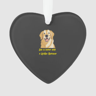 Das Leben ist besser mit einem Golden Retriever � Ornament