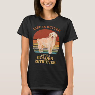 Das Leben ist besser mit einem goldenen Retriever T-Shirt