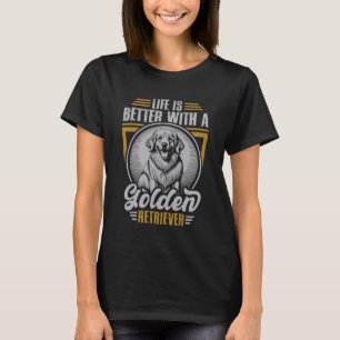 Das Leben ist besser mit einem goldenen Retriever  T-Shirt