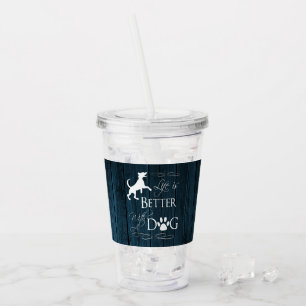 Das Leben ist besser mit einem Hund Acrylic Tumble Acryltrinkbecher