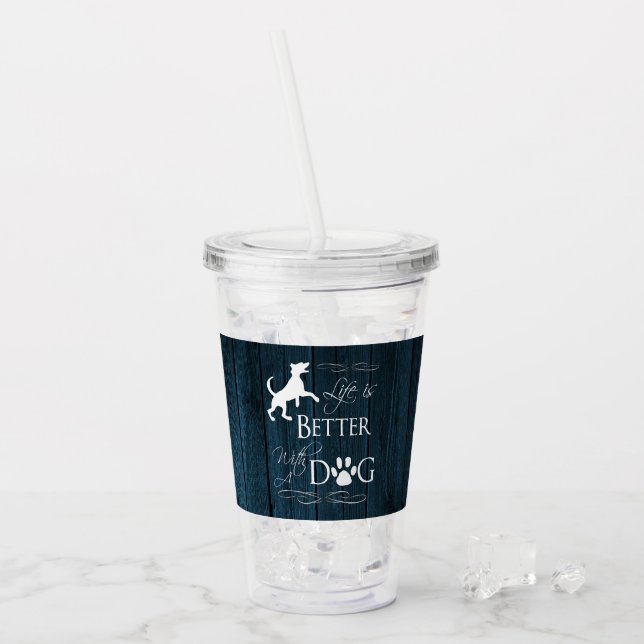 Das Leben ist besser mit einem Hund Acrylic Tumble Acryltrinkbecher (Vorderseite Ice)