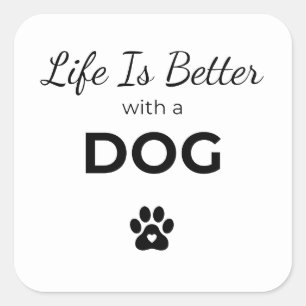 Das Leben ist besser mit einem Hund-Aufkleber Quadratischer Aufkleber