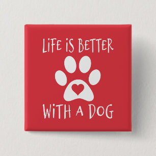 Das Leben ist besser mit einem Hund - Hundeliebhab Button