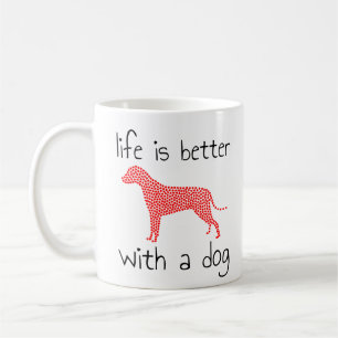 Das Leben ist besser mit einem Hund - Hundeliebhab Kaffeetasse