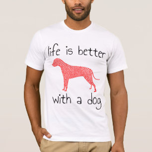 Das Leben ist besser mit einem Hund - Hundeliebhab T-Shirt