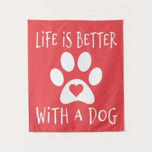 Das Leben ist besser mit einem Hund - Hundeliebhab Wandteppich