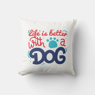 Das Leben ist besser mit einem Hund Kissen