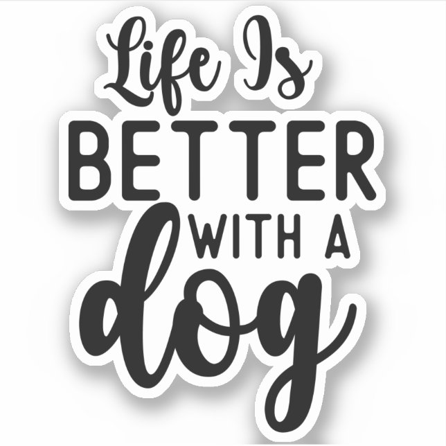 Das Leben ist besser mit einem Hund, lustiger Hund Aufkleber (Vorderseite)