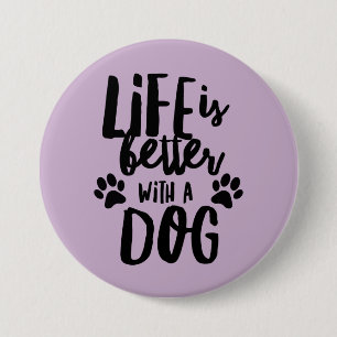 Das Leben ist besser mit einem Hund mit einem groß Button