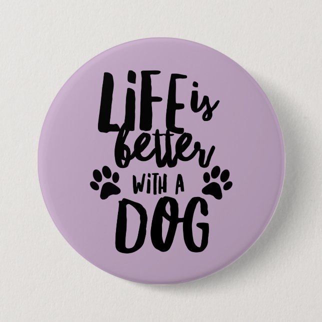 Das Leben ist besser mit einem Hund mit einem groß Button (Vorderseite)