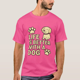 Das Leben ist besser mit einem Hund Niedlicher P T-Shirt
