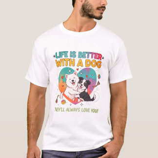 Das Leben ist besser mit einem Hund Niedliches T-S T-Shirt