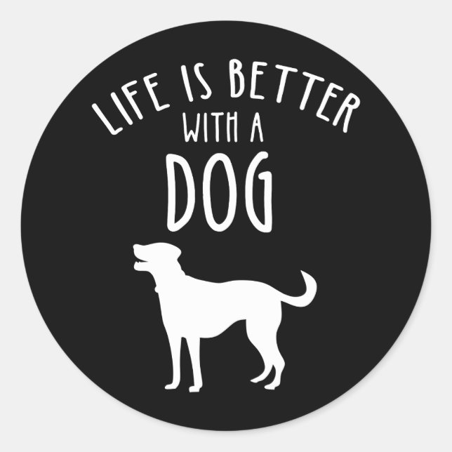 Das Leben ist besser mit einem Hund Runder Aufkleber (Vorderseite)