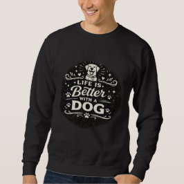 Das Leben ist besser mit einem Hund – Süßes Retro- Sweatshirt
