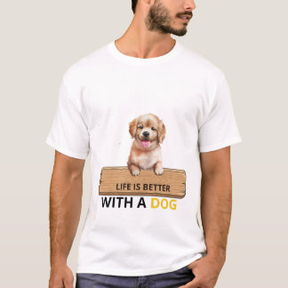 Das Leben Ist Besser Mit Einem Hund Süßes Welpen T T-Shirt