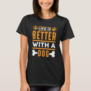 Das Leben ist besser mit einem Hund T-Shirt