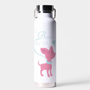 Das Leben ist besser mit einem Hund Trinkflasche