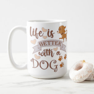 Das Leben ist besser mit einem Hundeschokolade wit Kaffeetasse