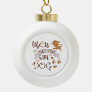 Das Leben ist besser mit einem Hundeschokolade wit Keramik Kugel-Ornament