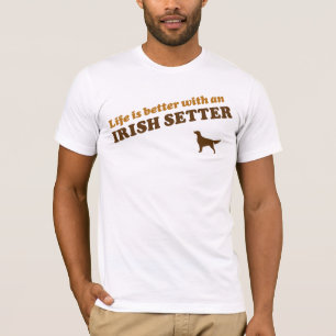 Das Leben ist besser mit einem irischen Setter T-Shirt