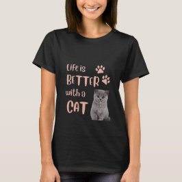 Das Leben ist besser mit einem KatzenT - Shirt