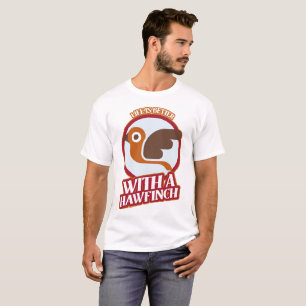Das Leben ist besser mit einem Kernbeißer-Vogelbeo T-Shirt