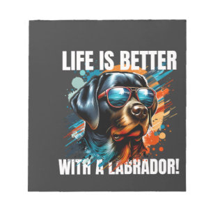 Das Leben ist besser mit einem Labrador! Notizblock